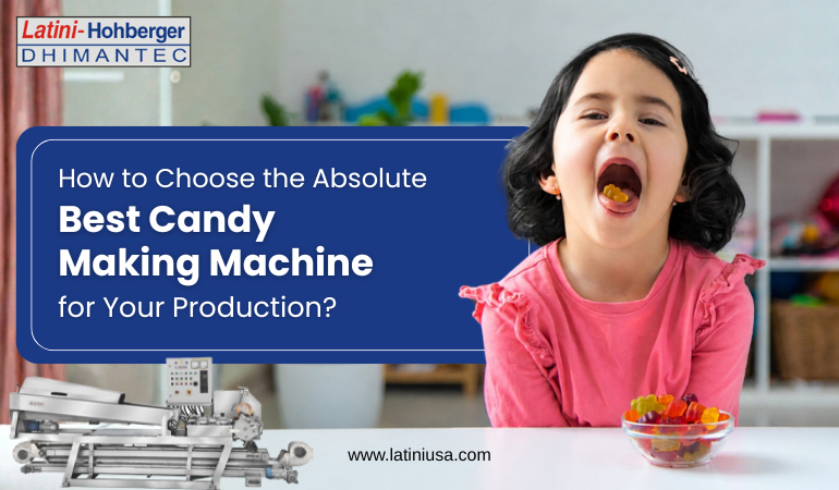 How to Choose the Absolute Best Candy Making Machine for Your Production?